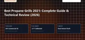 Technical benchmark and review guide for Best Propane Grills 2021: Complete Guide & Technical Review (2026)