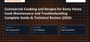 Technical benchmark and review guide for Commercial Cooking and Recipes for Every Home Cook Maintenance and Troubleshooting: Complete Guide & Technical Review (2026)