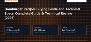 Technical benchmark and review guide for Hamburger Recipes Buying Guide and Technical Specs: Complete Guide & Technical Review (2026)
