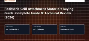 Technical benchmark and review guide for Rotisserie Grill Attachment Motor Kit Buying Guide: Complete Guide & Technical Review (2026)
