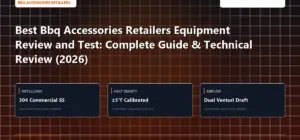 Technical benchmark and review guide for Best Bbq Accessories Retailers Equipment Review and Test: Complete Guide & Technical Review (2026)