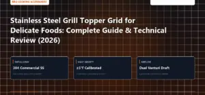 Technical benchmark and review guide for Stainless Steel Grill Topper Grid for Delicate Foods: Complete Guide & Technical Review (2026)