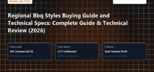 Technical benchmark and review guide for Regional Bbq Styles Buying Guide and Technical Specs: Complete Guide & Technical Review (2026)