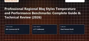Technical benchmark and review guide for Professional Regional Bbq Styles Temperature and Performance Benchmarks: Complete Guide & Technical Review (2026)